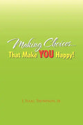 Making Choices.That Make You Happy! - Paperback