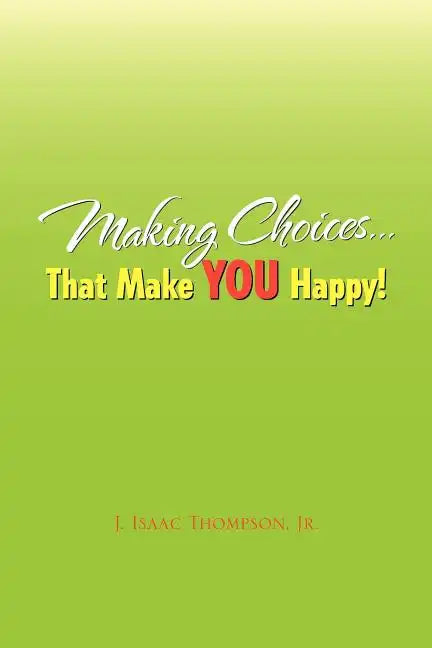 Making Choices.That Make You Happy! - Paperback