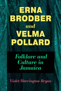 Erna Brodber and Velma Pollard: Folklore and Culture in Jamaica - Paperback