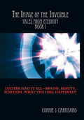 The Image of the Invisible: Tales from Eternity - Book I - Hardcover