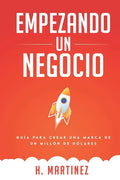 Empezando Un Negocio: Guia Para Crear Una Marca De Un Millon De Dolares - Paperback