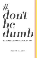 #dontbedumb: Be Smart... Guard Your Heart - Paperback