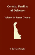 Colonial Families of Delaware, Volume 4: Sussex County - Paperback