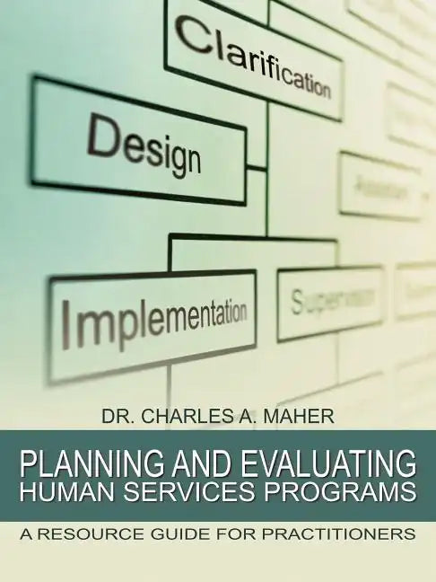 Planning and Evaluating Human Services Programs: A Resource Guide for Practitioners - Paperback