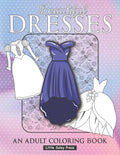 Beautiful Dresses An Adult Coloring Book: Fabulous Fashions Coloring pages for gown lovers, Mini dress, Long Dress and cute fancy dresses Great Nation - Paperback