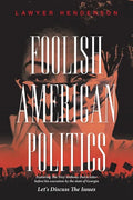 Foolish American Politics: Let's Discuss the Issues - Paperback