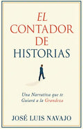 El Contador de Historias: Una Narrativa Que Te Guiará a la Grandeza - Paperback