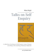 Talks on Self Enquiry: A collection of writings on Self Enquiry (Atma Vichara) according to the teaching of Ramana Maharshi - Paperback