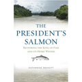The President's Salmon: Restoring the King of Fish and Its Home Waters - Hardcover