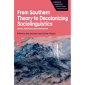 From Southern Theory to Decolonizing Sociolinguistics: Voices, Questions and Alternatives - Paperback