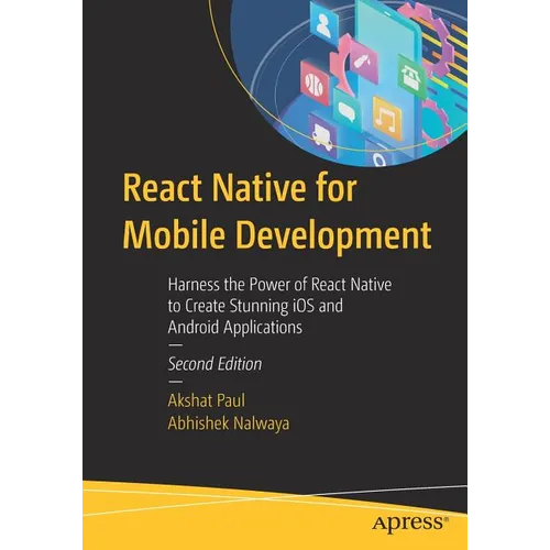 React Native for Mobile Development: Harness the Power of React Native to Create Stunning IOS and Android Applications - Paperback