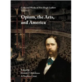 Collected Works of Fitz Hugh Ludlow, Volume 5: Opium, the Arts, and America - Hardcover