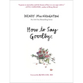 How to Say Goodbye - Hardcover