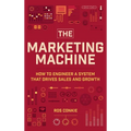 The Marketing Machine: How to Engineer Profitable, Effective Marketing for Your Small Business - Hardcover