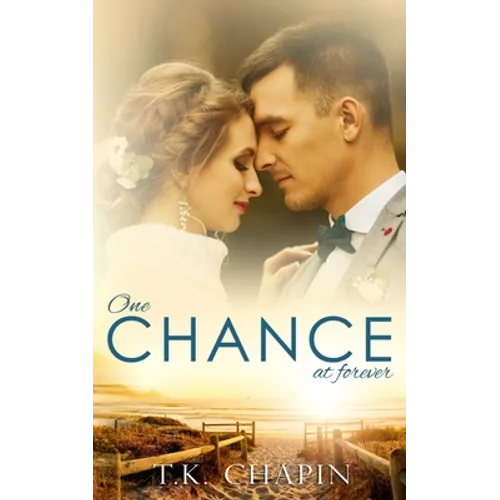 One Chance At Forever: A Realistic Christian Romance About Finding God And Love - Paperback