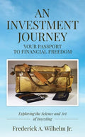 AN INVESTMENT JOURNEY Your Passport to Financial Freedom - Paperback