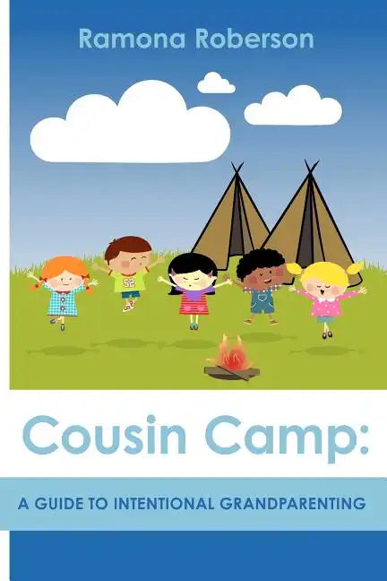 Cousin Camp: A Guide to Intentional Grandparenting - Paperback