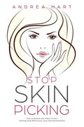Stop Skin Picking: How to Break the Habit of Skin Picking and Effectively Cure Dermatillomania - Paperback