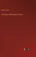 The Power of Movement in Plants - Hardcover