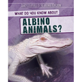 What Do You Know about Albino Animals? - Library Binding