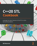 C++20 STL Cookbook: Leverage the latest features of the STL to solve real-world problems - Paperback