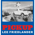 Lee Friedlander: Pickup - Hardcover