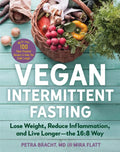 Vegan Intermittent Fasting: Lose Weight, Reduce Inflammation, and Live Longer - The 16:8 Way - With Over 100 Plant-Powered Recipes to Keep You Fuller - Paperback