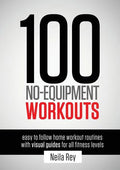 100 No-Equipment Workouts Vol. 1: Easy to Follow Home Workouts Suitable for all Fitness Levels - Paperback