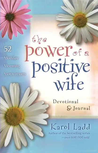 Power of a Positive Wife Devotional & Journal: 52 Monday Morning Motivations - Paperback