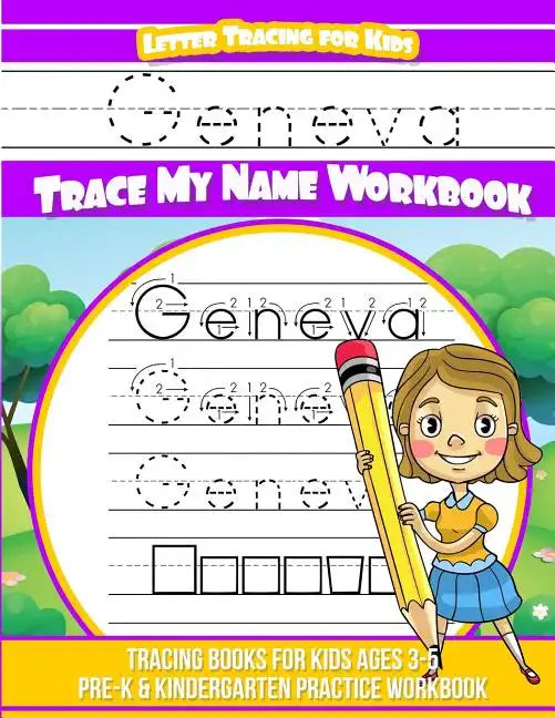 Geneva Letter Tracing for Kids Trace my Name Workbook: Tracing Books for Kids ages 3 - 5 Pre-K & Kindergarten Practice Workbook - Paperback