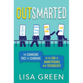 Outsmarted: The Changing Face of Learning in the Era of Smartphones and Technology - Paperback