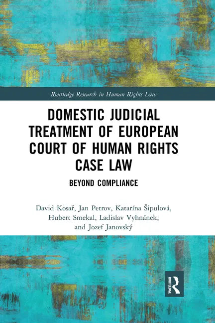 Domestic Judicial Treatment of European Court of Human Rights Case Law: Beyond Compliance - Paperback