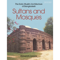 Sultans and Mosques: The Early Muslim Architecture of Bangladesh - Paperback