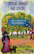 Witches, Oranges and Slingers: Half a Century on Mallorca - Paperback