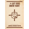 The Last Good Snow Hunt - Paperback