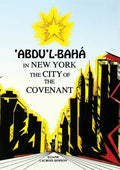'Abdu'l-Bahá in New York: The City of the Covenant - Paperback