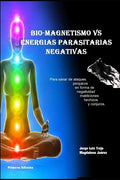 Biomagnetismo Vs Energías Parasitarias Negativas: Para sanar de ataque psíquicos en forma de negatividad maldiciones hechizos y conjuros - Paperback