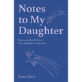 Notes to My Daughter: Nurturing Kind Hearts for a Beautiful Tomorrow - Hardcover