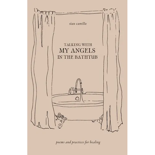 Talking With My Angels in the Bathtub: poems and practices for healing - Paperback