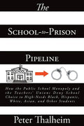 The School-to-Prison Pipeline: How the Public School Monopoly and the Teachers' Unions Deny School Choice to High-Needs Black, Hispanic, White, Asian - Paperback