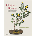 Origami Bonsai: Create Beautiful Botanical Sculptures from Paper: Origami Book with 14 Beautiful Projects and Instructional Videos - Paperback