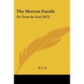 The Morton Family: Or Trust In God (1873) - Paperback
