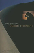 Praying with the Desert Mothers - Paperback