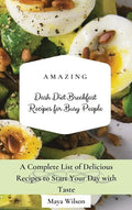 Amazing Dash Diet Breakfast Recipes for Busy People: A Complete List of Delicious Recipes to Start Your Day with Taste - Hardcover