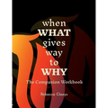 When What Gives Way to Why The Companion Workbook - Paperback