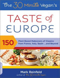 The 30-Minute Vegan's Taste of Europe: 150 Plant-Based Makeovers of Classics from France, Italy, Spain, and Beyond - Paperback