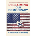 Reclaiming Our Democracy: Every Citizen's Guide to Transformational Advocacy, 2024 Edition - Paperback