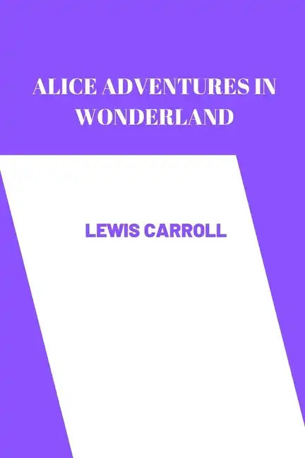 alice adventures in wonderland by Lewis Carroll - Paperback