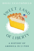 Sweet Land of Liberty: A History of America in 11 Pies - Hardcover