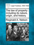 The law of property: including its nature, origin, and history. - Paperback